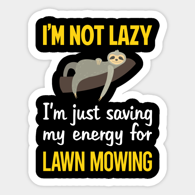 Funny Lazy Lawn Mowing Mower Lawnmower Lawn Mowing Sticker TeePublic